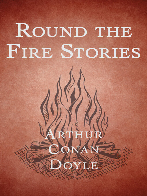Title details for Round the Fire Stories by Arthur Conan Doyle - Available